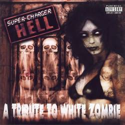 White Zombie : Tribute to White Zombie : Super Charger Hell